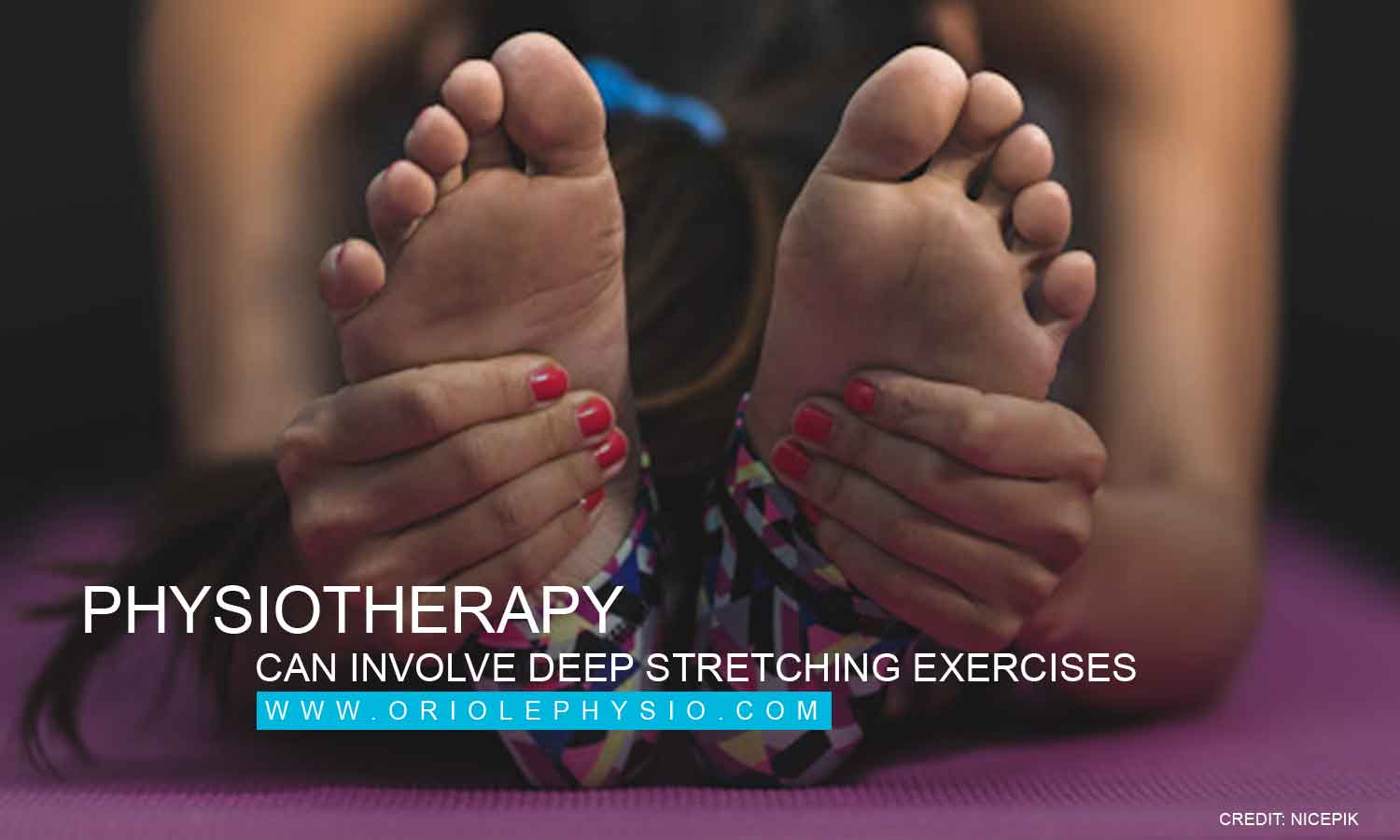 Physiotherapy can involve deep stretching exercises
