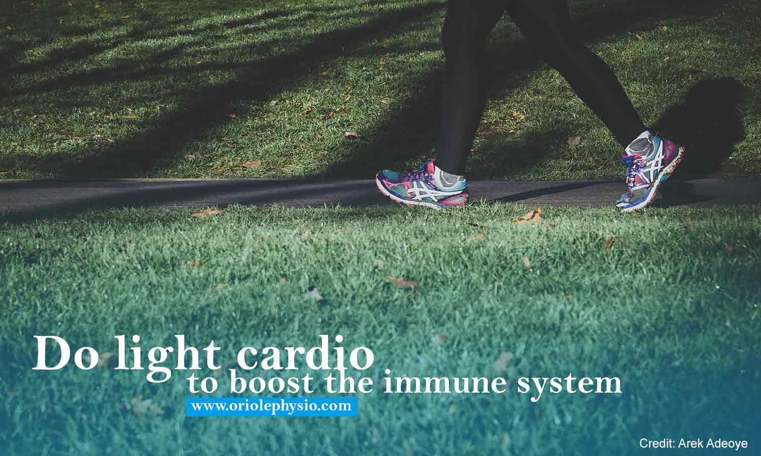 Do light cardio to boost the immune system