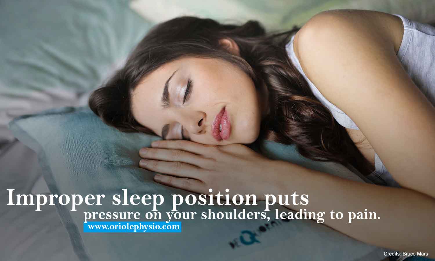 Improper sleep position puts pressure on your shoulders, leading to pain.