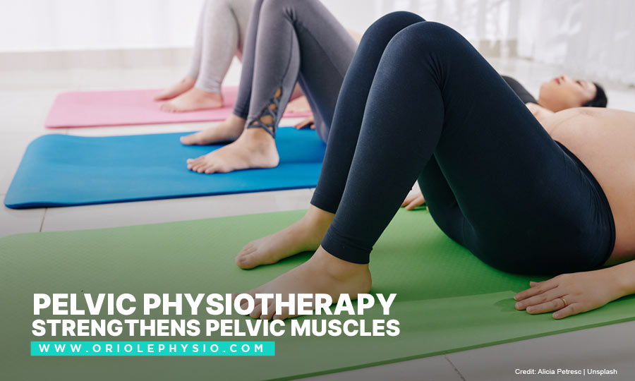 Pelvic physiotherapy strengthens pelvic muscles