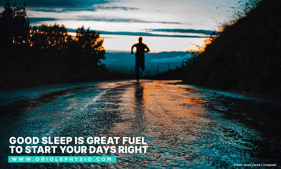 Good sleep is great fuel to start your days right
